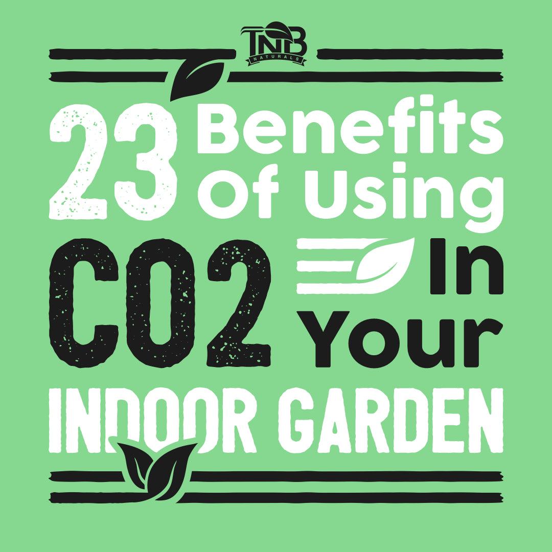 23 benefits of using CO2 generator for plants in indoor garden with TNB Naturals logo on green background